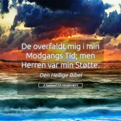 Picture 05 - 2 Samuel 22:19 DA1871 - De overfaldt mig i min Modgangs Tid; men Herren - Bible Verse Picture