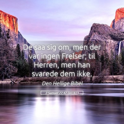 Picture 05 - 2 Samuel 22:42 DA1871 - De saa sig om, men der var ingen Frelser; til - Bible Verse Picture