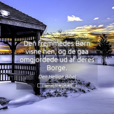 Picture 05 - 2 Samuel 22:46 DA1871 - Den fremmedes Børn visne hen, og de gaa - Bible Verse Picture