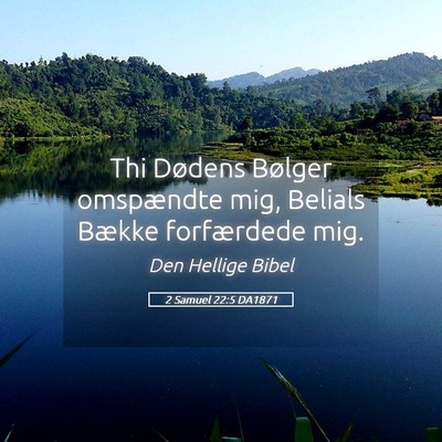 Picture 05 - 2 Samuel 22:5 DA1871 - Thi Dødens Bølger omspændte mig, Belials - Bible Verse Picture