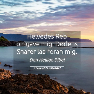 Picture 05 - 2 Samuel 22:6 DA1871 - Helvedes Reb omgave mig, Dødens Snarer laa foran - Bible Verse Picture