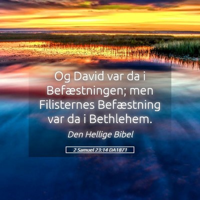 Picture 05 - 2 Samuel 23:14 DA1871 - Og David var da i Befæstningen; men Filisternes - Bible Verse Picture