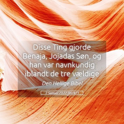 Picture 05 - 2 Samuel 23:22 DA1871 - Disse Ting gjorde Benaja, Jojadas Søn, og han - Bible Verse Picture