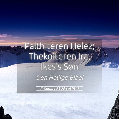 Picture 05 - 2 Samuel 23:26 DA1871 - Palthiteren Helez; Thekoiteren Ira, Ikes's - Bible Verse Picture