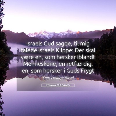 Picture 05 - 2 Samuel 23:3 DA1871 - Israels Gud sagde, til mig talede Israels Klippe: - Bible Verse Picture