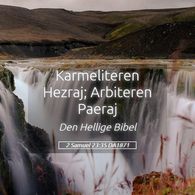 Picture 05 - 2 Samuel 23:35 DA1871 - Karmeliteren Hezraj; Arbiteren - Bible Verse Picture