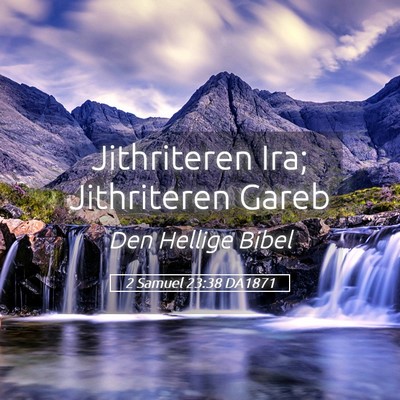 Picture 05 - 2 Samuel 23:38 DA1871 - Jithriteren Ira; Jithriteren - Bible Verse Picture