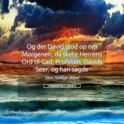 Picture 05 - 2 Samuel 24:11 DA1871 - Og der David stod op om Morgenen, da skete - Bible Verse Picture