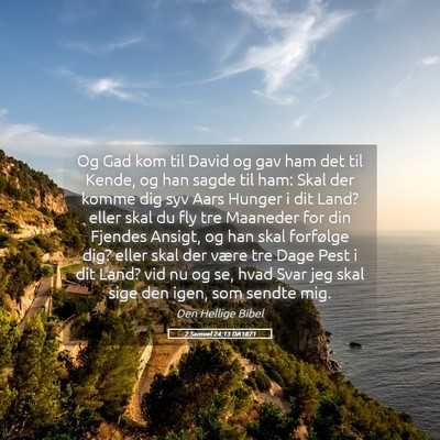 Picture 05 - 2 Samuel 24:13 DA1871 - Og Gad kom til David og gav ham det til Kende, og - Bible Verse Picture