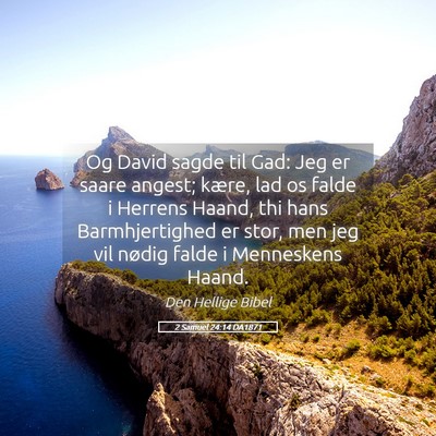 Picture 05 - 2 Samuel 24:14 DA1871 - Og David sagde til Gad: Jeg er saare angest; - Bible Verse Picture