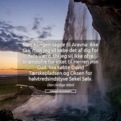 Picture 05 - 2 Samuel 24:24 DA1871 - Men Kongen sagde til Aravna: Ikke saa, men jeg - Bible Verse Picture