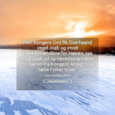 Picture 05 - 2 Samuel 24:4 DA1871 - Men Kongens Ord fik Overhaand imod Joab og imod - Bible Verse Picture