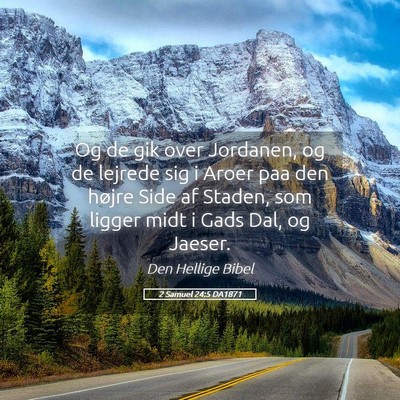 Picture 05 - 2 Samuel 24:5 DA1871 - Og de gik over Jordanen, og de lejrede sig i - Bible Verse Picture