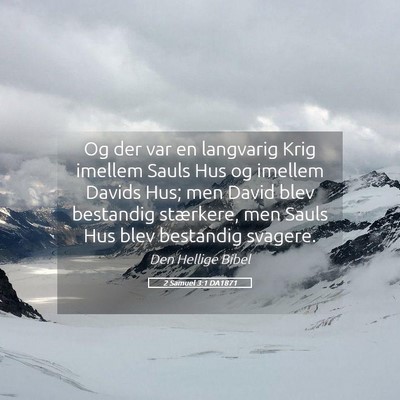 Picture 05 - 2 Samuel 3:1 DA1871 - Og der var en langvarig Krig imellem Sauls Hus og - Bible Verse Picture