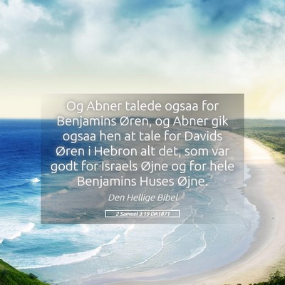 Picture 05 - 2 Samuel 3:19 DA1871 - Og Abner talede ogsaa for Benjamins Øren, og - Bible Verse Picture