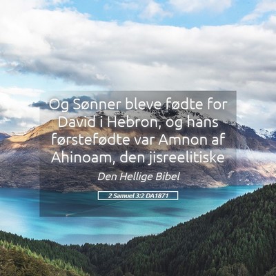 Picture 05 - 2 Samuel 3:2 DA1871 - Og Sønner bleve fødte for David i Hebron, og - Bible Verse Picture