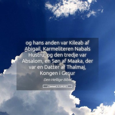 Picture 05 - 2 Samuel 3:3 DA1871 - og hans anden var Kileab af Abigail, Karmeliteren - Bible Verse Picture