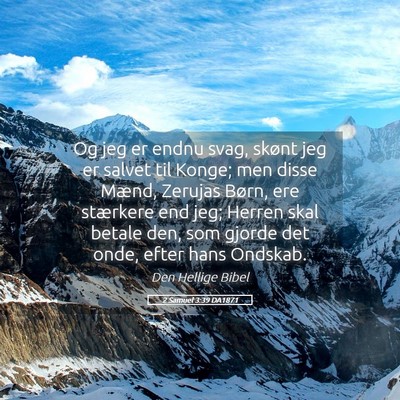 Picture 05 - 2 Samuel 3:39 DA1871 - Og jeg er endnu svag, skønt jeg er salvet til - Bible Verse Picture