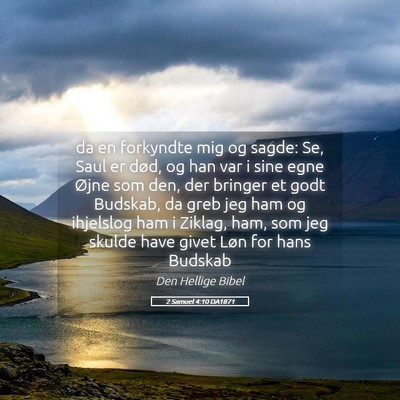 Picture 05 - 2 Samuel 4:10 DA1871 - da en forkyndte mig og sagde: Se, Saul er død, - Bible Verse Picture