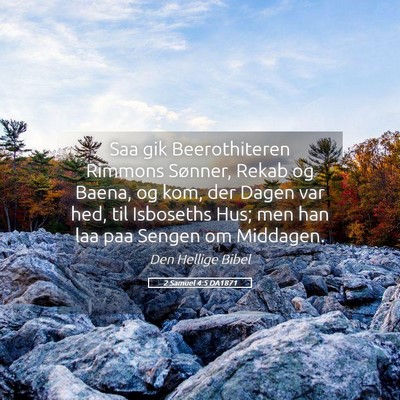 Picture 05 - 2 Samuel 4:5 DA1871 - Saa gik Beerothiteren Rimmons Sønner, Rekab og - Bible Verse Picture