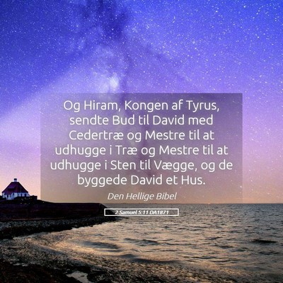 Picture 05 - 2 Samuel 5:11 DA1871 - Og Hiram, Kongen af Tyrus, sendte Bud til David - Bible Verse Picture