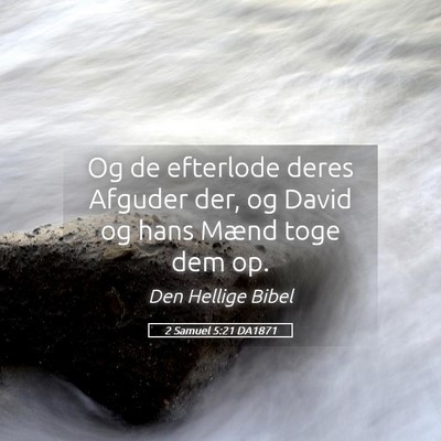 Picture 05 - 2 Samuel 5:21 DA1871 - Og de efterlode deres Afguder der, og David og - Bible Verse Picture