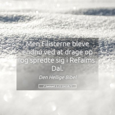 Picture 05 - 2 Samuel 5:22 DA1871 - Men Filisterne bleve endnu ved at drage op og - Bible Verse Picture
