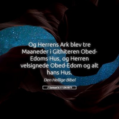 Picture 05 - 2 Samuel 6:11 DA1871 - Og Herrens Ark blev tre Maaneder i Githiteren - Bible Verse Picture