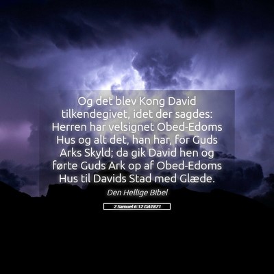 Picture 05 - 2 Samuel 6:12 DA1871 - Og det blev Kong David tilkendegivet, idet der - Bible Verse Picture