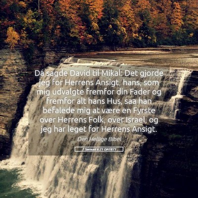 Picture 05 - 2 Samuel 6:21 DA1871 - Da sagde David til Mikal: Det gjorde jeg for - Bible Verse Picture