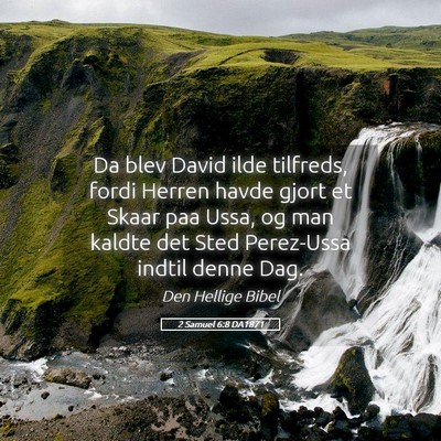 Picture 05 - 2 Samuel 6:8 DA1871 - Da blev David ilde tilfreds, fordi Herren havde - Bible Verse Picture