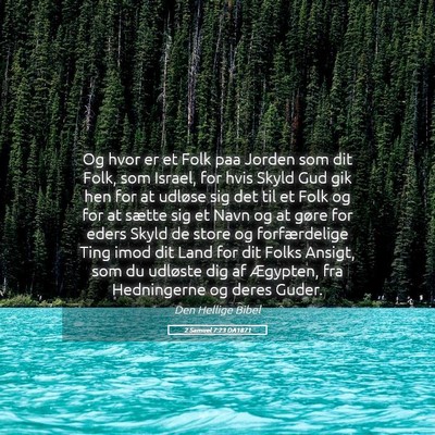 Picture 05 - 2 Samuel 7:23 DA1871 - Og hvor er et Folk paa Jorden som dit Folk, som - Bible Verse Picture