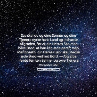 Picture 05 - 2 Samuel 9:10 DA1871 - Saa skal du og dine Sønner og dine Tjenere dyrke - Bible Verse Picture
