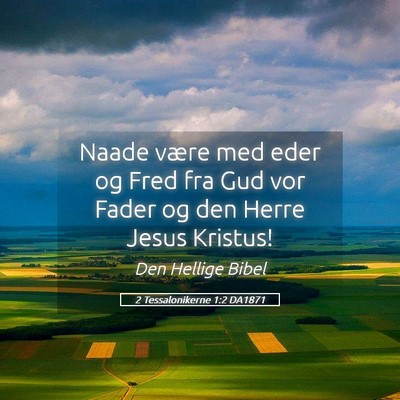 Picture 05 - 2 Tessalonikerne 1:2 DA1871 - Naade være med eder og Fred fra Gud vor Fader og - Bible Verse Picture
