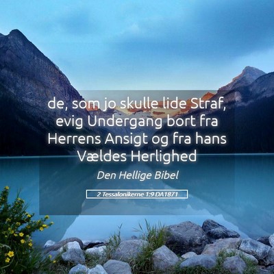 Picture 05 - 2 Tessalonikerne 1:9 DA1871 - de, som jo skulle lide Straf, evig Undergang bort - Bible Verse Picture