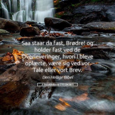 Picture 05 - 2 Tessalonikerne 2:15 DA1871 - Saa staar da fast, Brødre! og holder fast ved de - Bible Verse Picture