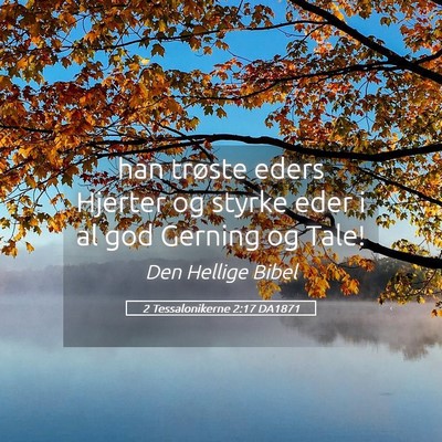 Picture 05 - 2 Tessalonikerne 2:17 DA1871 - han trøste eders Hjerter og styrke eder i al god - Bible Verse Picture