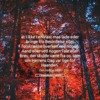 Picture 05 - 2 Tessalonikerne 2:2 DA1871 - at I ikke i en Hast maa lade eder bringe fra - Bible Verse Picture