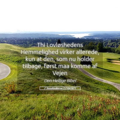 Picture 05 - 2 Tessalonikerne 2:7 DA1871 - Thi Lovløshedens Hemmelighed virker allerede, - Bible Verse Picture