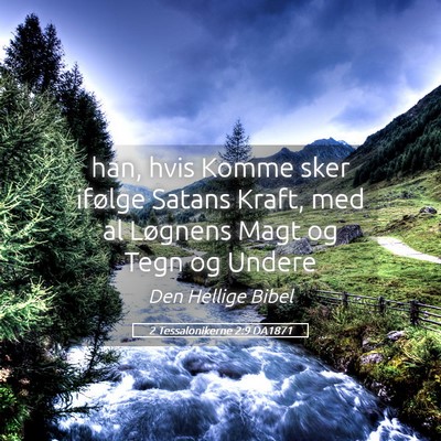 Picture 05 - 2 Tessalonikerne 2:9 DA1871 - han, hvis Komme sker ifølge Satans Kraft, med al - Bible Verse Picture