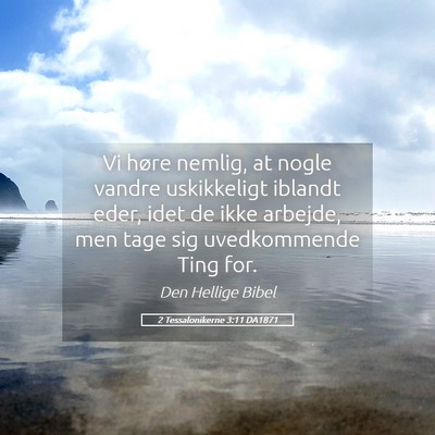 Picture 05 - 2 Tessalonikerne 3:11 DA1871 - Vi høre nemlig, at nogle vandre uskikkeligt - Bible Verse Picture