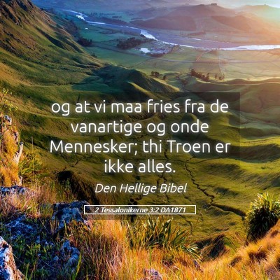 Picture 05 - 2 Tessalonikerne 3:2 DA1871 - og at vi maa fries fra de vanartige og onde - Bible Verse Picture