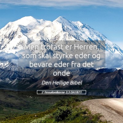 Picture 05 - 2 Tessalonikerne 3:3 DA1871 - Men trofast er Herren, som skal styrke eder og - Bible Verse Picture