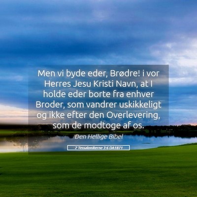 Picture 05 - 2 Tessalonikerne 3:6 DA1871 - Men vi byde eder, Brødre! i vor Herres Jesu - Bible Verse Picture