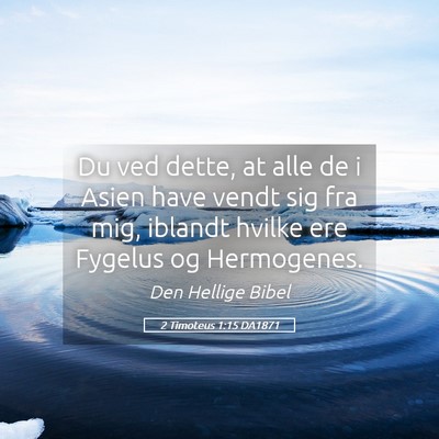 Picture 05 - 2 Timoteus 1:15 DA1871 - Du ved dette, at alle de i Asien have vendt sig - Bible Verse Picture