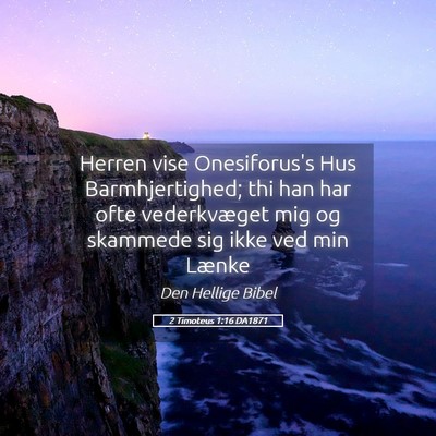 Picture 05 - 2 Timoteus 1:16 DA1871 - Herren vise Onesiforus's Hus Barmhjertighed; thi - Bible Verse Picture