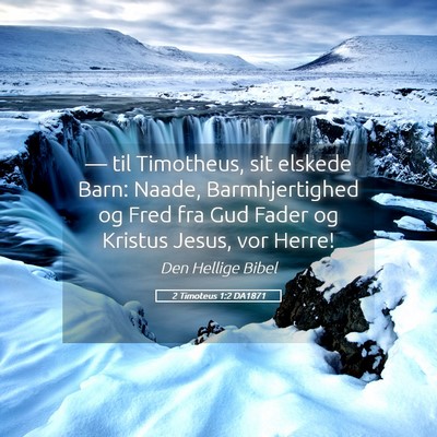 Picture 05 - 2 Timoteus 1:2 DA1871 - — til Timotheus, sit elskede Barn: Naade, - Bible Verse Picture