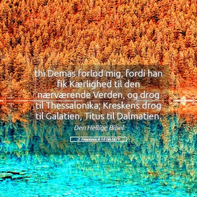 Picture 05 - 2 Timoteus 4:10 DA1871 - thi Demas forlod mig, fordi han fik Kærlighed - Bible Verse Picture