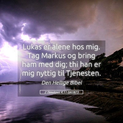 Picture 05 - 2 Timoteus 4:11 DA1871 - Lukas er alene hos mig. Tag Markus og bring ham - Bible Verse Picture