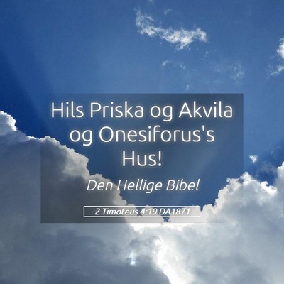 Picture 05 - 2 Timoteus 4:19 DA1871 - Hils Priska og Akvila og Onesiforus's - Bible Verse Picture
